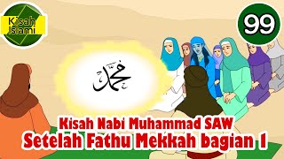 Nabi Muhammad SAW part 99 – Peristiwa Setelah Fathu Mekkah bagian 1  Kisah Islami [upl. by Ninetta]