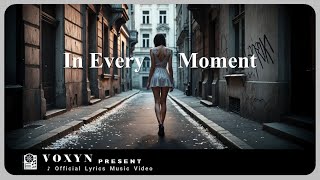 Voxyn  In Every Moment Official Lyrics Video  🎵 Let the rhythm of love guide you 💖 [upl. by Sarah]