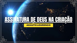 Adauto Lourenço  Assinatura de Deus na Criação [upl. by Shel55]