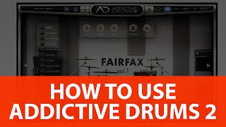 How To Use Addictive Drums 2 [upl. by Grimbal483]