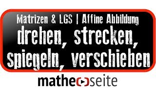 Affine Abbildung Drehen spiegeln strecken verschieben  M0901 [upl. by Lorelei]