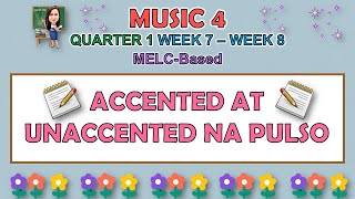 MUSIC 4  QUARTER 1 WEEK 7  WEEK 8  ACCENTED AT UNACCENTED NA PULSO  MELCBASED [upl. by Ahsenor]