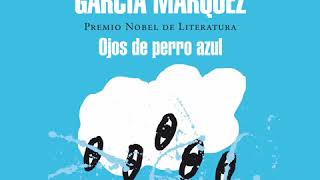 Ojos de perro azul  Gabriel García Márquez AUDIOLIBRO [upl. by Htesil747]