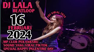 DJ LALA 16 FEBRUARI 2024 MP CLUB PEKANBARU SOUND VIRAL SPESIAL HAPPY PALENTINE DAY VIIPBOOSRK [upl. by Heather]