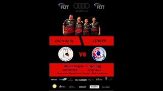 AUDI League Esch Abol vs Lénger  Live 1 [upl. by Enaed]