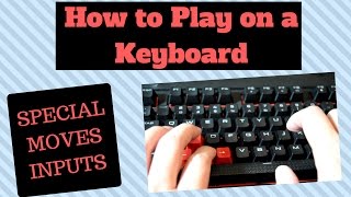 Tutorial How to Perform Special Moves on a Keyboard [upl. by Nwahsid34]