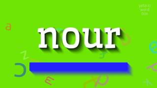 HOW TO PRONOUNCE NOUR nour [upl. by Norac]