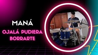 Maná  Ojala pudiera Borrarte Drum Cover [upl. by Sawyor]