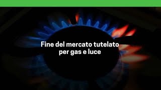 Energia fine del mercato tutelato per gas e luce [upl. by Enovaj30]