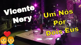 Vicente Nery  Um Nós Por Dois Eus Amigos 3 [upl. by Selhorst406]