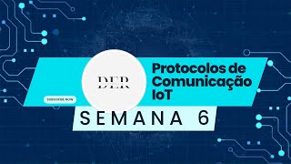 Protocolos de Comunicação IoT Semana 6 [upl. by Sosthina]