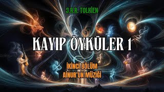 KAYIP ÖYKÜLER 1  Ainurun Müizği JRR Tolkien  Orta Dünya Sesli Kitap [upl. by Inaliak]