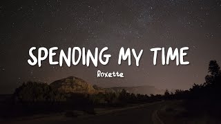 Roxette  Spending My Time  Lyrics [upl. by Jeralee]