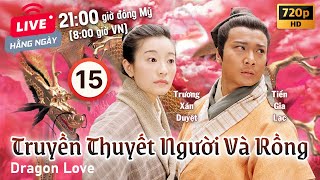 Truyền Thuyết Người Và Rồng Dragon Love 1520  Trần Hạo Dân Viên Khiết Doanh  TVB 1999 [upl. by Aliakim254]