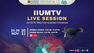 🎓DAY 4 SESSION 7 IIUMTV Live Session For IIUM 39th Convocation Ceremony🎓 [upl. by Amandy181]