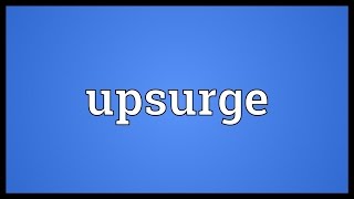 Upsurge Meaning [upl. by Nyledam]