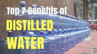 Top 7 Benefits of Distilled Water [upl. by Adair]