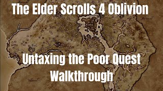 The Elder Scrolls 4 Oblivion Untaxing the Poor Quest Walkthrough [upl. by Aseuqram]