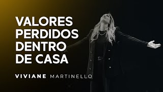 Valores perdidos dentro de casa  Pra Viviane Martinello [upl. by Darius]