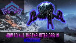 How to Kill the Exploiter Orb in Warframe [upl. by Rutter]