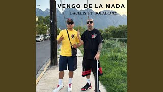 VENGO DE LA NADA feat Bolado 821 [upl. by Burroughs]