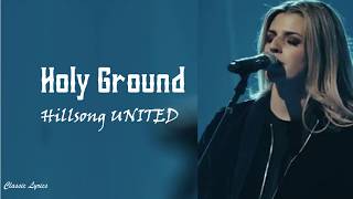 Hillsong  Holy Ground  Lyrics [upl. by Drucie46]