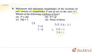 Maximum and minimum magnitudes of the resultant of two vectors of magnitudes P and Q are in the [upl. by Amme]