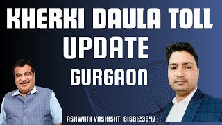 KHERKI DAULA TOLL TAX UPDATE  REAL ESTATE GURGAON [upl. by Linskey909]