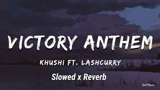 VICTORY ANTHEM  Slowed x Reverb  KHUSHI FT LASHCURRY  By GetVShorts [upl. by Aisylla]