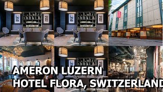 AMERON Luzern Hotel Flora Switzerland [upl. by Atteselrahc]