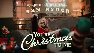 Sam Ryder  You’re Christmas To Me Amazon Music Original Official Music Video [upl. by Alya]