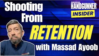 What You Need to Know About Shooting From Retention with Massad Ayoob [upl. by Lon369]