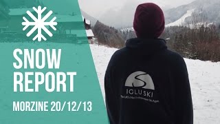 Snow Report  20th Dec 2013  Morzine  Igluski [upl. by Eemak]