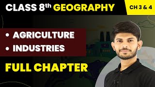 Class 8 Social Science Geography Chapter 3 amp 4  Agriculture amp Industries  Full Chapter [upl. by Anwahsit]