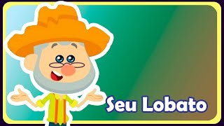 SEU LOBATO  Música infantil  OFICIAL [upl. by Barby]