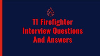 11 Firefighter Interview Questions And Answers [upl. by Enerehs276]