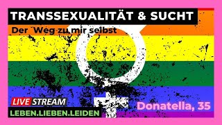 TRANSSEXUALITÄT amp SUCHT I Donatella 35 [upl. by Eusassilem]