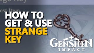 How to get amp use Strange Key Genshin Impact [upl. by Ot]