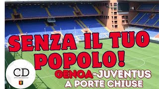 GENOA senza la tua gente contro la JUVENTUS  Quale GRIFONE post DERBY e in un FERRARIS deserto [upl. by Erialb]