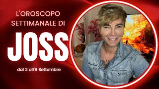 Oroscopo settimanale di Joss Dal 2 all8 Settembre [upl. by Haela680]