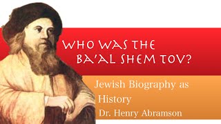 Who Was The Baal Shem Tov Founder of Hasidism Jewish History Lecture Dr Henry Abramson [upl. by Tisbe]