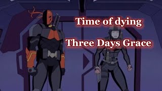 Deathstroke Knights and Dragons AMV Time of dying 3 Days Grace [upl. by Krissy]