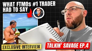 Talkin Savage EP4  FTMOs 1 Trader SPEAKS THIS IS WHY HE IS 1 [upl. by Labana]