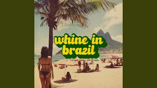 Whine in Brazil [upl. by Ingold]