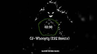 CJWhoopty ERS Remix SlowedReverb Just Watch Bass [upl. by Eduard]