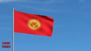 National Anthem of the Kyrgyz Republic  «Кыргыз Республикасынын Мамлекеттик гимни» Lyric Video [upl. by Ethben]