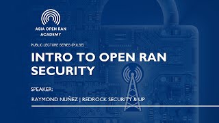 Intro to Open RAN Security [upl. by Nednerb608]