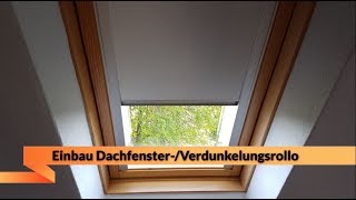 Dachfensterrollo  Verdunkelungsrollo  Einbau ganz einfach [upl. by Petromilli]