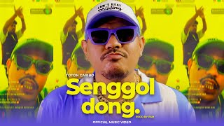 TOTON CARIBO  SENGGOL DONG OFFICIAL MUSIC VIDEO [upl. by Askari]