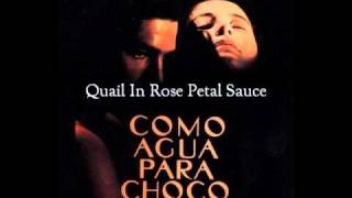 Como Agua Para Chocolate  Soundtrack Quial In Rose Petal Sauce [upl. by Pilloff]